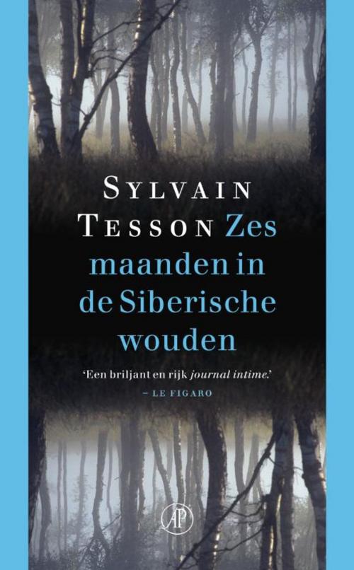 Cover of the book Zes maanden in de Siberische wouden by Sylvain Tesson, Singel Uitgeverijen