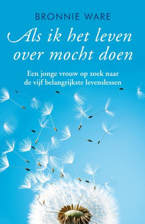 Cover of the book Als ik het leven over mocht doen by Bronnie Ware, Bruna Uitgevers B.V., A.W.