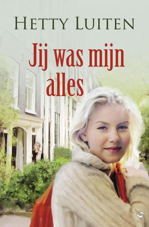 Cover of the book Jij was mijn alles by Hetty Luiten, VBK Media