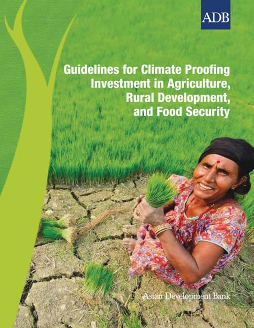 Cover of the book Guidelines for Climate Proofing Investment in Agriculture, Rural Development, and Food Security by Asian Development Bank, Asian Development Bank