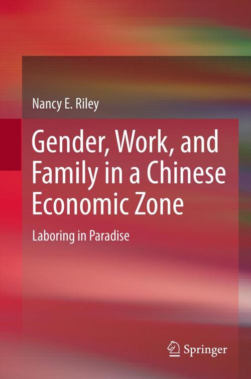 Cover of the book Gender, Work, and Family in a Chinese Economic Zone by Nancy E Riley, Springer Netherlands