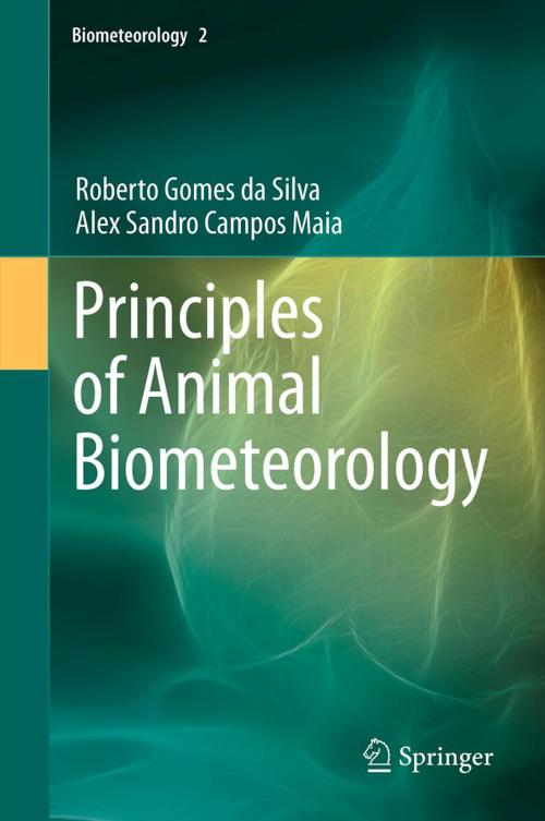 Cover of the book Principles of Animal Biometeorology by Alex Sandro Campos Maia, Roberto Gomes da Silva, Springer Netherlands