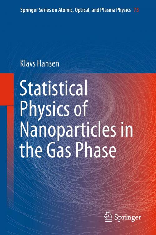 Cover of the book Statistical Physics of Nanoparticles in the Gas Phase by Klavs Hansen, Springer Netherlands