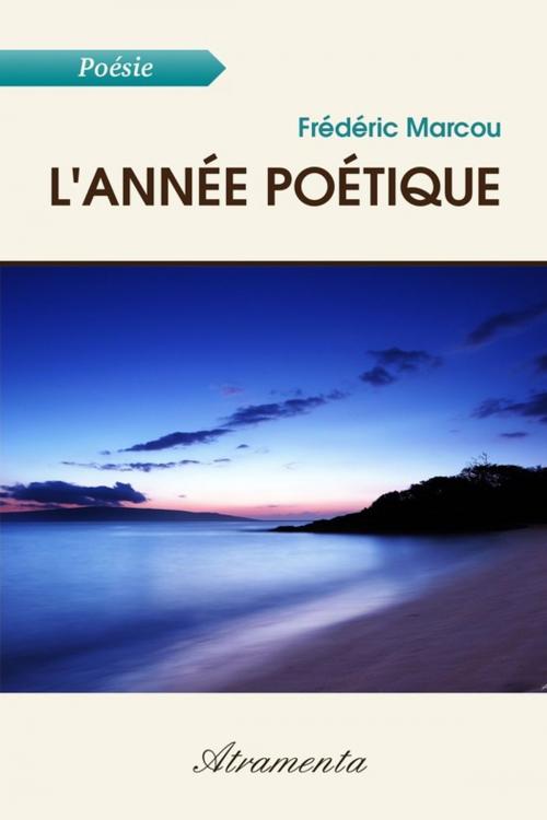 Cover of the book L'année poétique by frédéric marcou, Atramenta