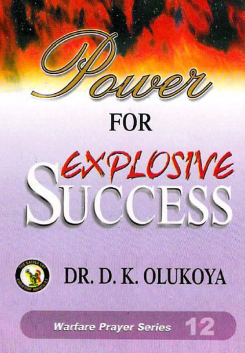 Cover of the book Power for Explosive Success by Dr. D. K. Olukoya, The Battle Cry Christian Ministries