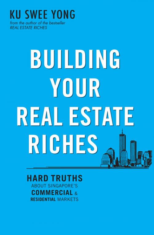 Cover of the book Building Your Real Estate Riches by Ku Swee Yong, Marshall Cavendish International