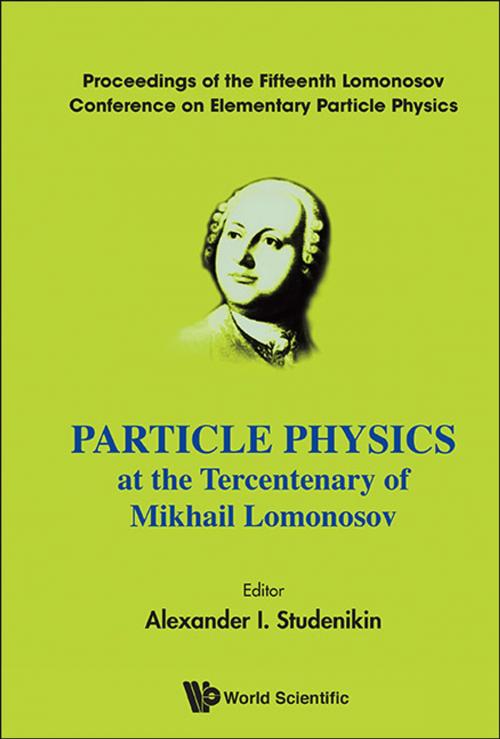 Cover of the book Particle Physics at the Tercentenary of Mikhail Lomonosov by Alexander I Studenikin, World Scientific Publishing Company