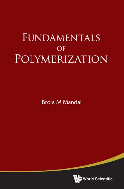 Cover of the book Fundamentals of Polymerization by Broja M Mandal, World Scientific Publishing Company
