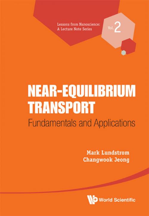 Cover of the book Near-Equilibrium Transport by Mark Lundstrom, Changwook Jeong, World Scientific Publishing Company