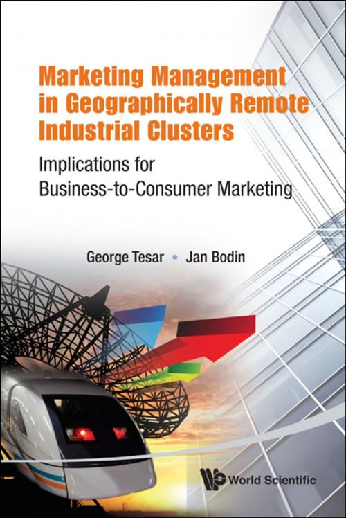 Cover of the book Marketing Management in Geographically Remote Industrial Clusters by George Tesar, Jan Bodin, World Scientific Publishing Company