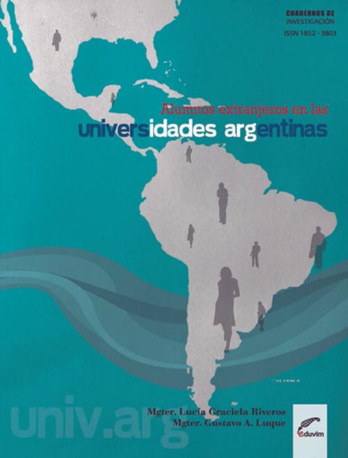 Cover of the book Alumnos extranjeros en las Universidades argentinas by Lucía Riveros, Gustavo  Luque, Editorial Universitaria Villa María