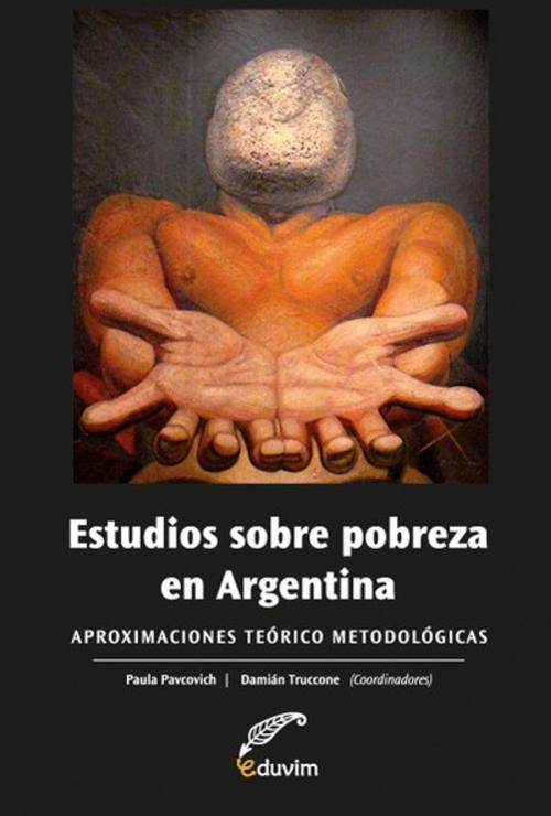 Cover of the book Estudios sobre pobreza en Argentina by Paula Pavcovich, Damián Truccone, Editorial Universitaria Villa María