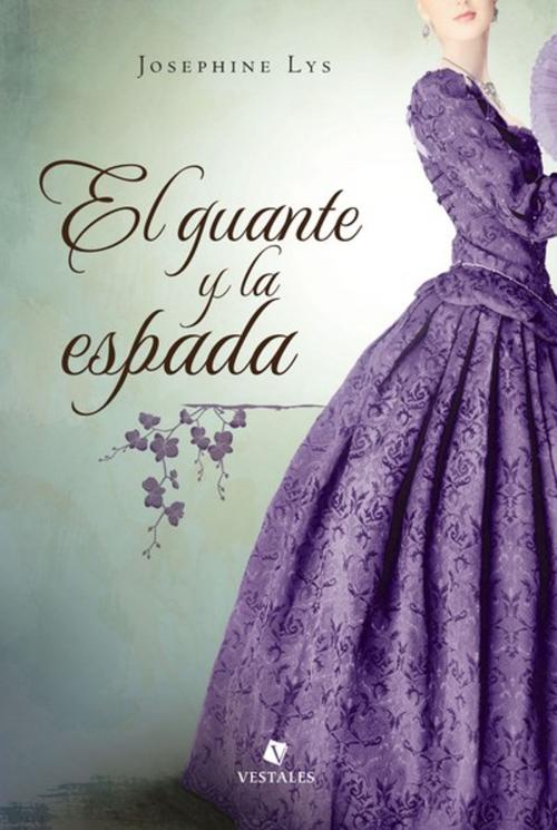 Cover of the book El guante y la espada by Josephine Lys, Editorial Vestales