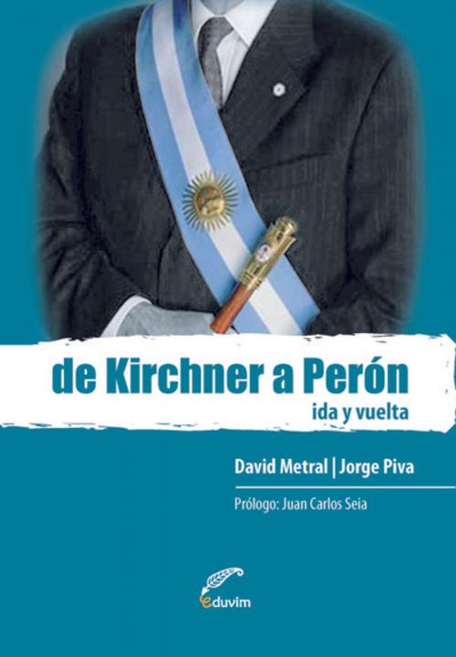 Cover of the book De Kirchner a Perón by David Andrés Metral, Jorge Oscar Piva, Editorial Universitaria Villa María