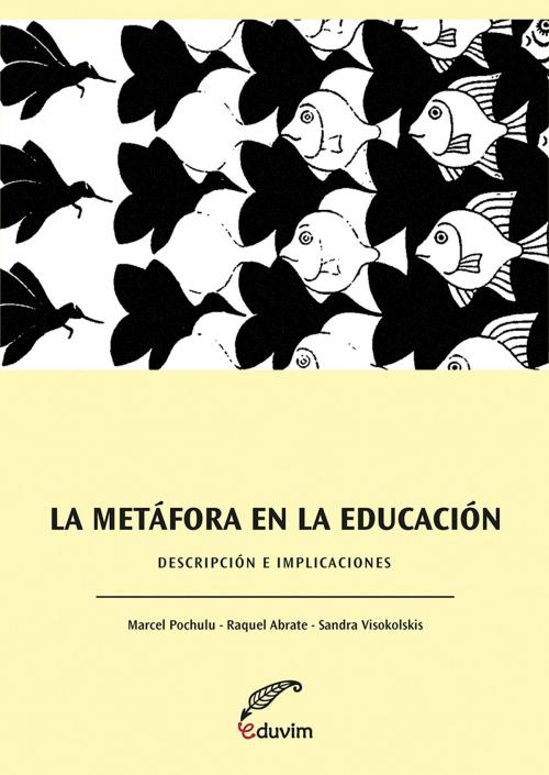 Cover of the book La metáfora en la educación by Marcel Pochulu, Raquel Abrate, Sandra Visokolskis, Editorial Universitaria Villa María