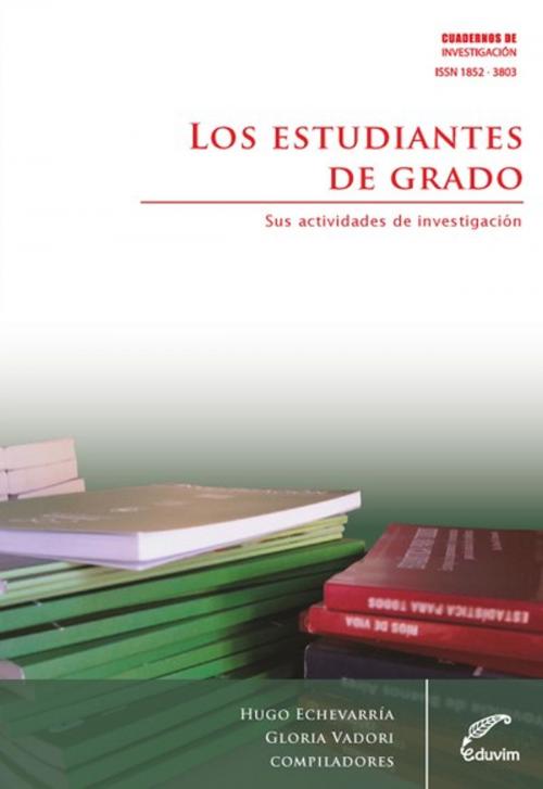 Cover of the book Los estudiantes de grado by Hugo Darío Echevarría, Gloria  Vadori, Editorial Universitaria Villa María