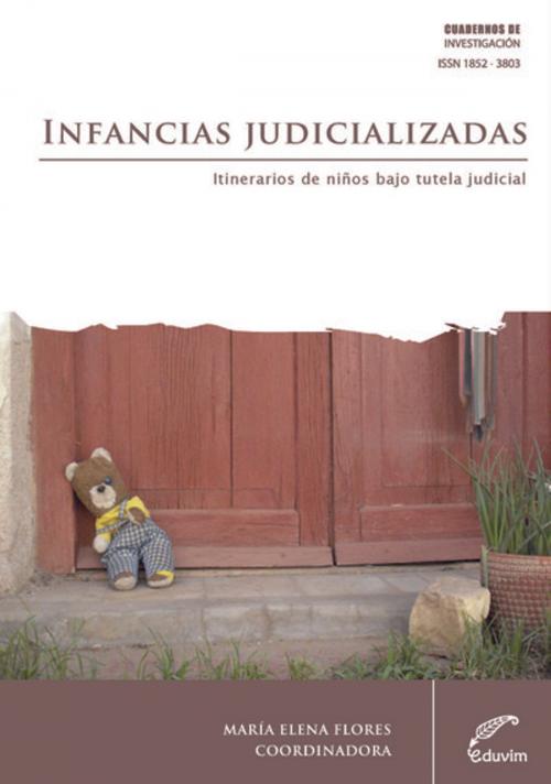 Cover of the book Infancias judicializadas by María Elena Flores, Editorial Universitaria Villa María