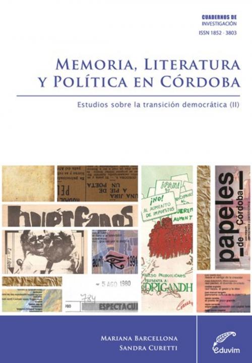 Cover of the book Memoria, literatura y política en Córdoba by Mariana Barcellona, Sandra Curetti, Editorial Universitaria Villa María