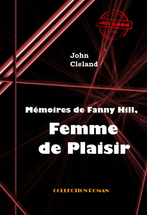 Cover of the book Mémoires de Fanny Hill, femme de plaisir ou les mémoires d'une prostituée à Londres au XVIII° siècle by John Cleland, Ink book