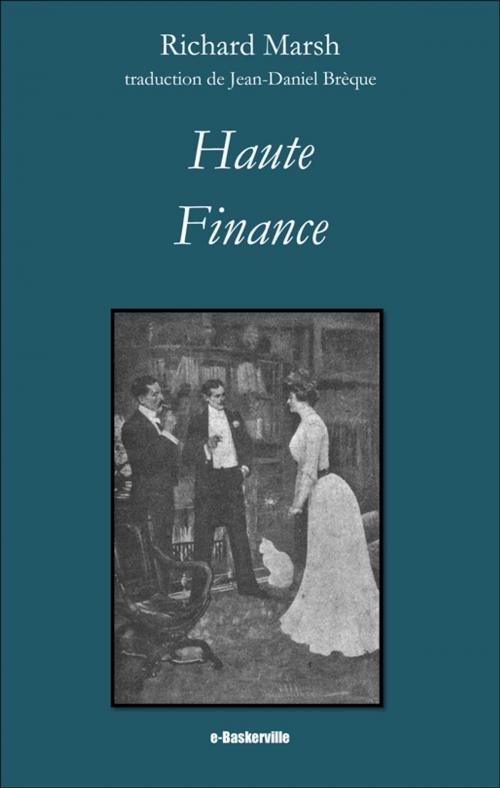 Cover of the book Haute Finance by Richard Marsh, Jean-Daniel Brèque (traducteur), e-Baskerville