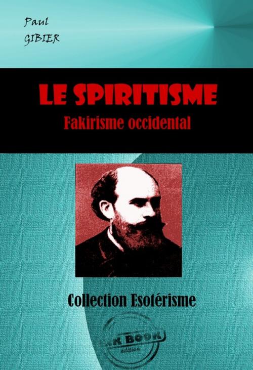 Cover of the book Le Spiritisme. Fakirisme occidental by Paul Gibier, Ink book