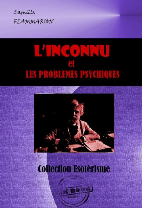 Cover of the book L'inconnu et les problèmes psychiques by Camille Flammarion, Ink book