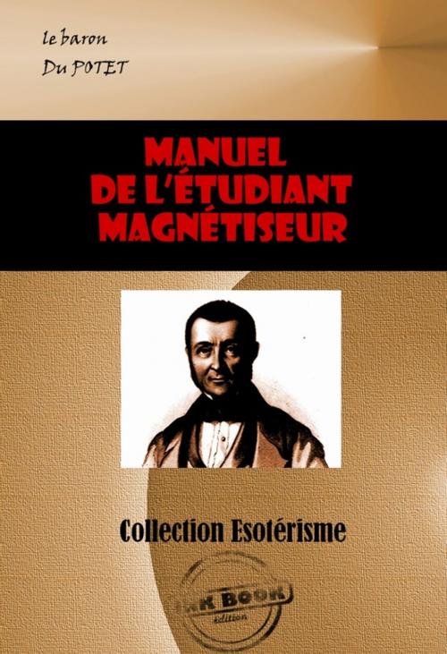 Cover of the book Manuel de l'étudiant magnétiseur by Le Baron Du Potet, Ink book