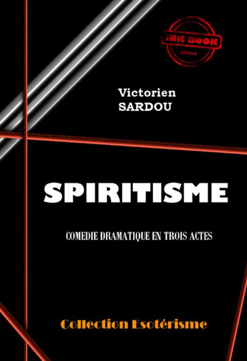 Cover of the book Spiritisme. Comédie Dramatique en trois actes by Victorien Sardou, Ink book