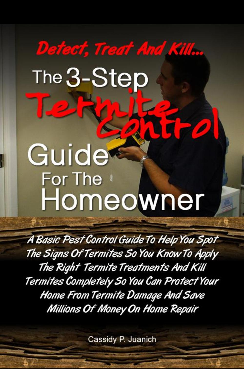 Big bigCover of Detect, Treat and Kill…The 3-Step Termite Control Guide For The Homeowner