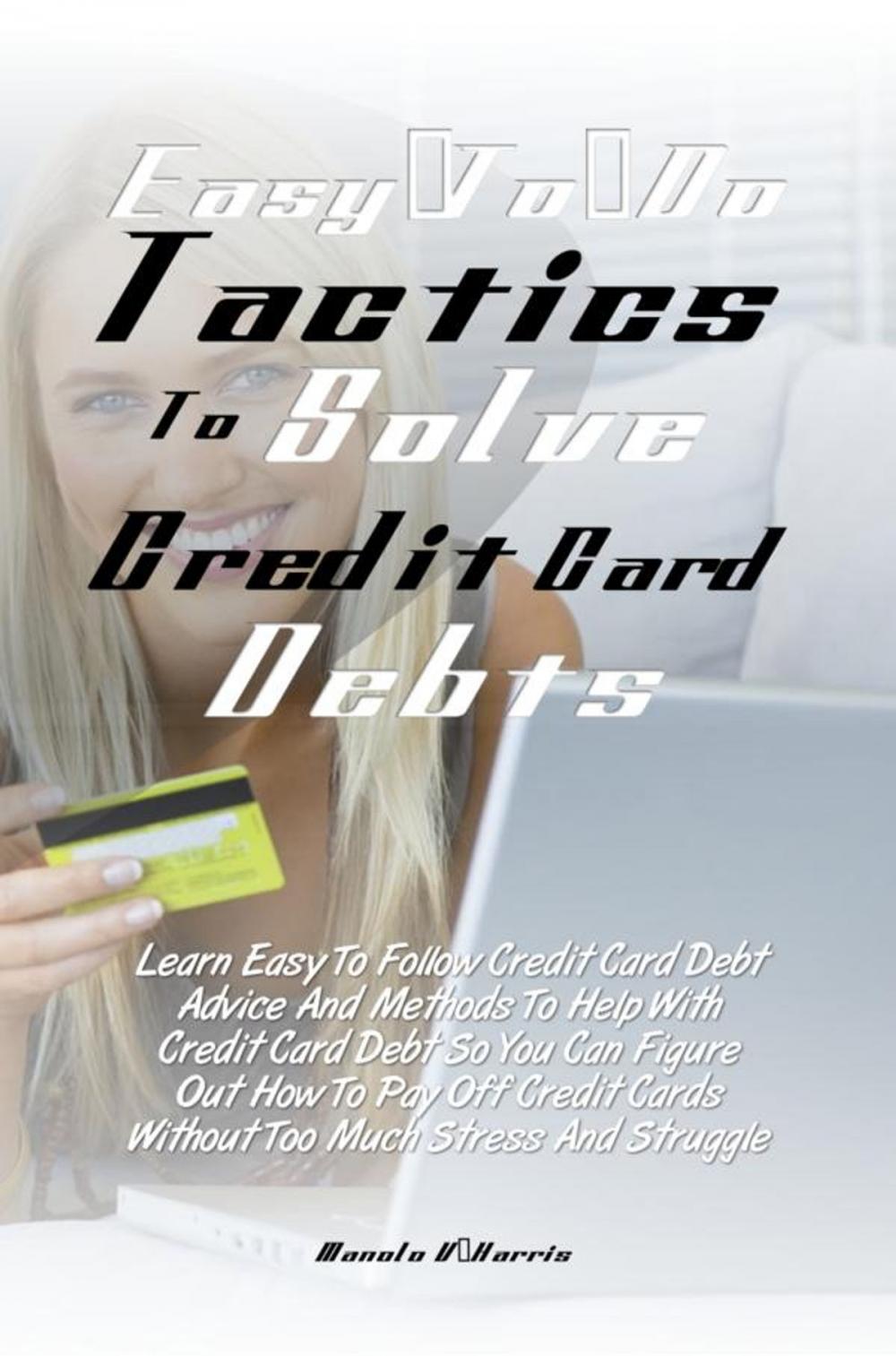 Big bigCover of Easy-To-Do Tactics To Solve Credit Card Debts