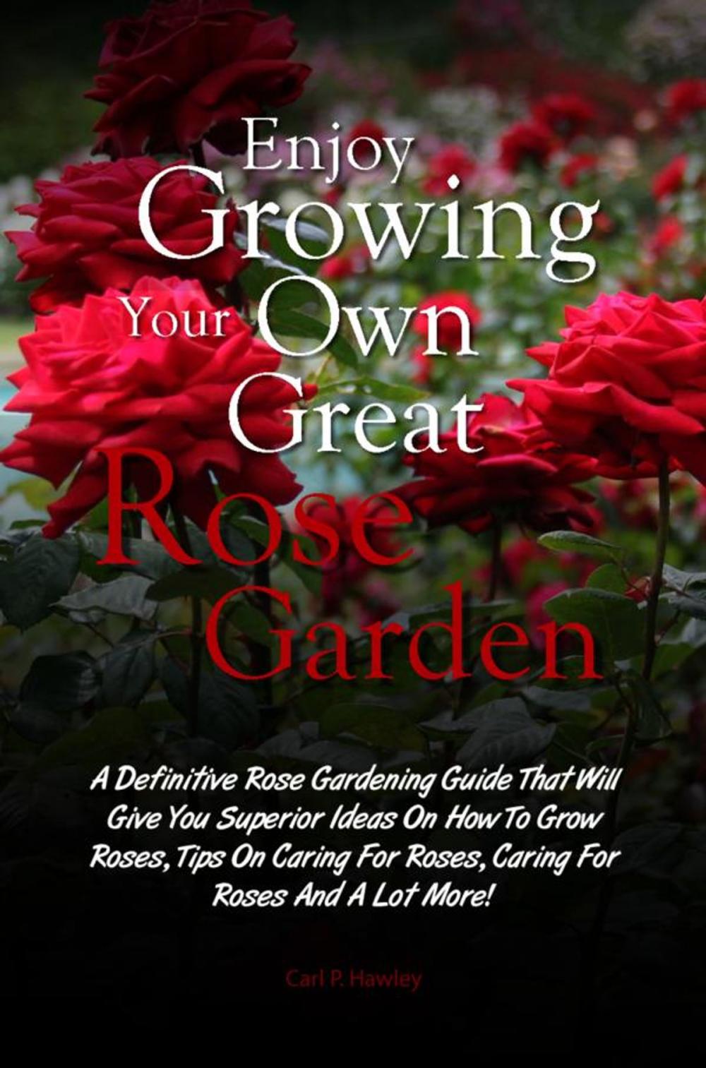 Big bigCover of Enjoy Growing Your Own Great Rose Garden