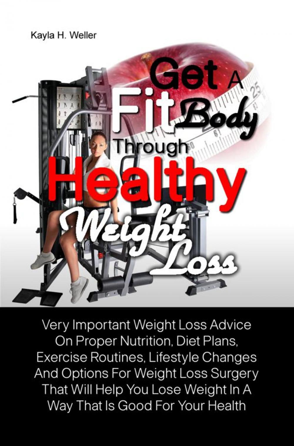 Big bigCover of Get A Fit Body Through Healthy Weight Loss
