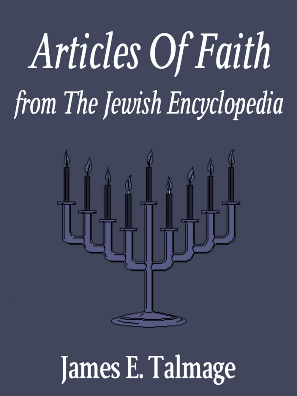 Big bigCover of Articles Of Faith From The Jewish Encyclopedia