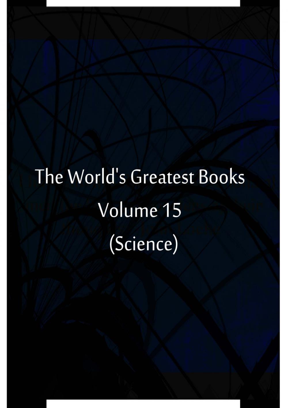 Big bigCover of The World's Greatest Books Volume 15 (Science)
