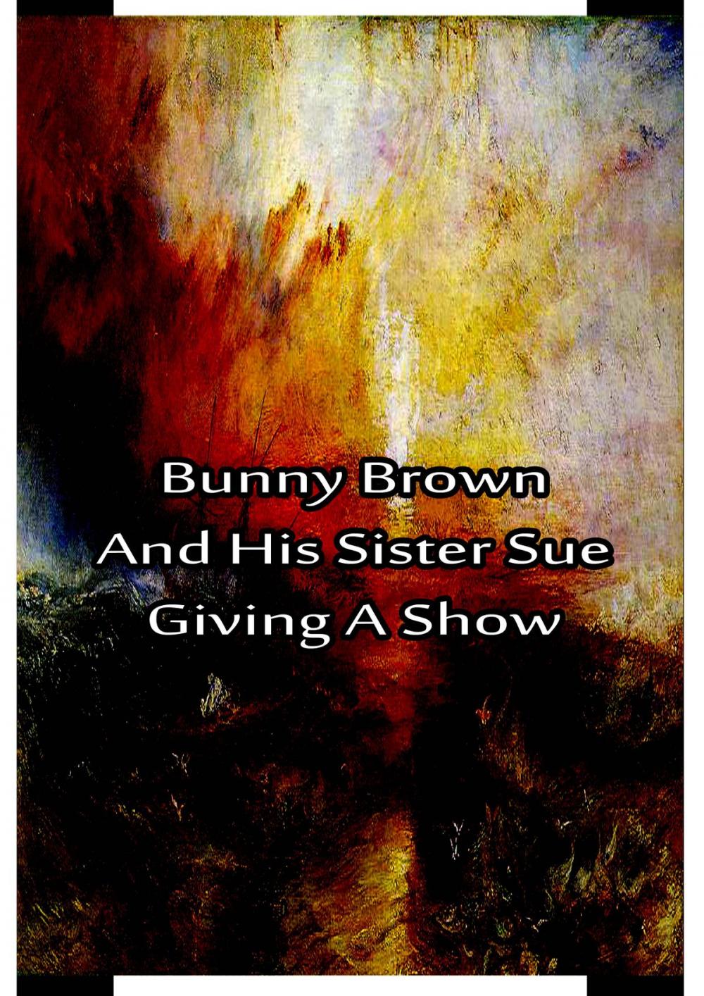 Big bigCover of Bunny Brown And His Sister Sue Giving A Show