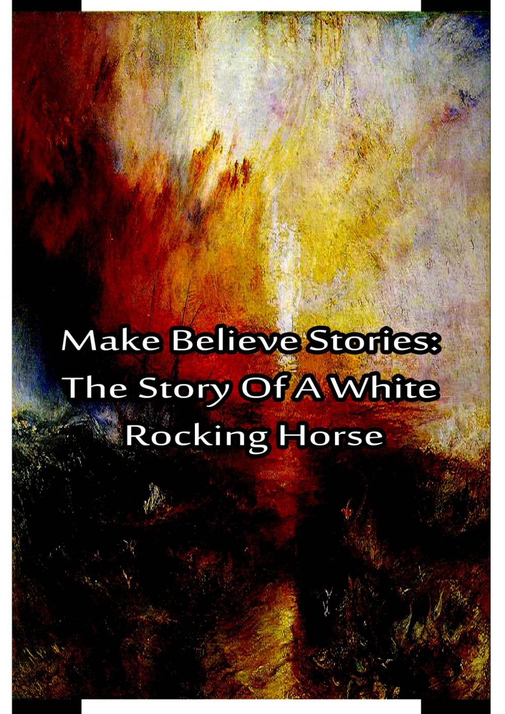 Big bigCover of Make Believe Stories: The Story Of A White Rocking Horse