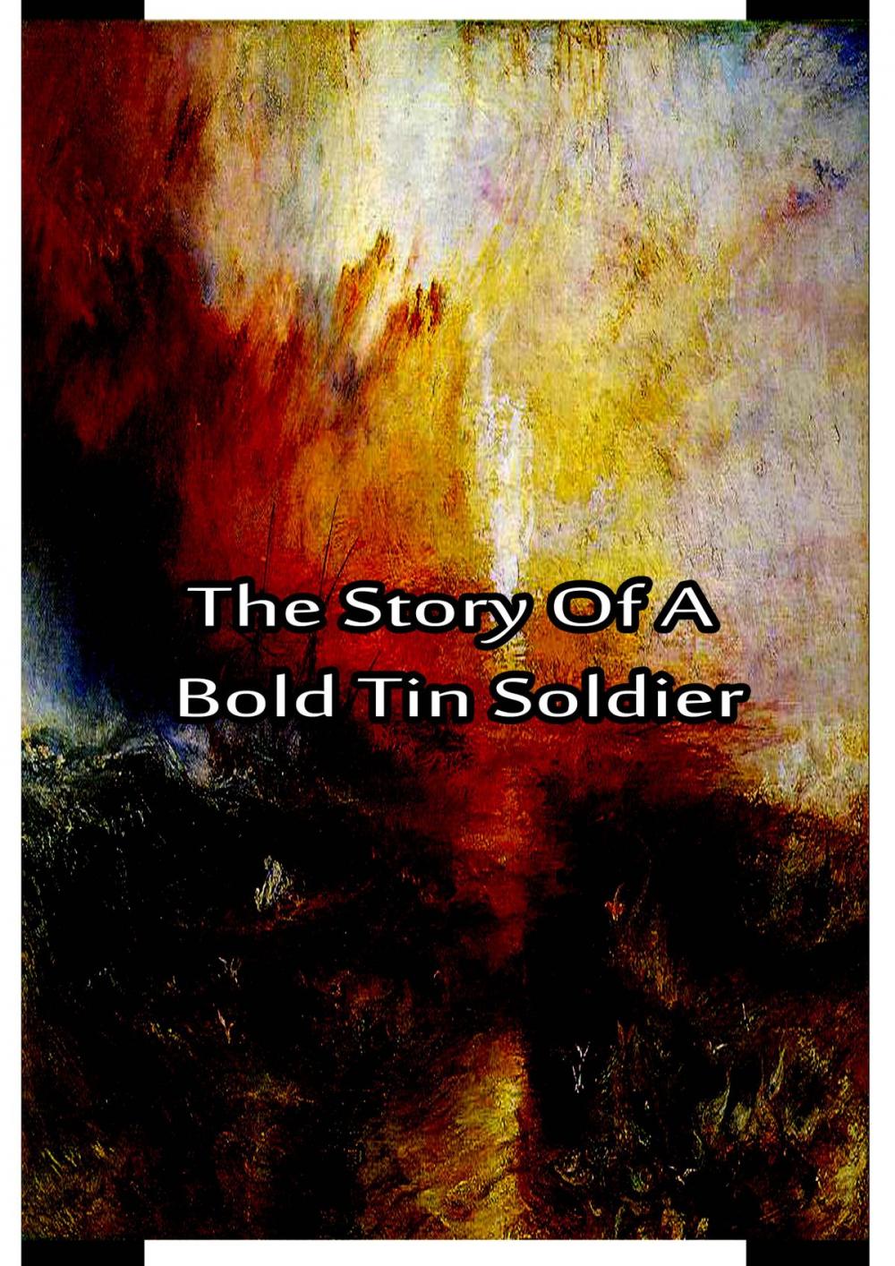 Big bigCover of The Story Of A Bold Tin Soldier