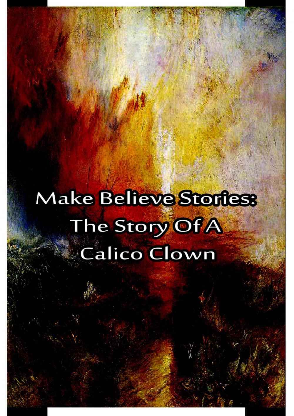 Big bigCover of Make Believe Stories: The Story Of A Calico Clown