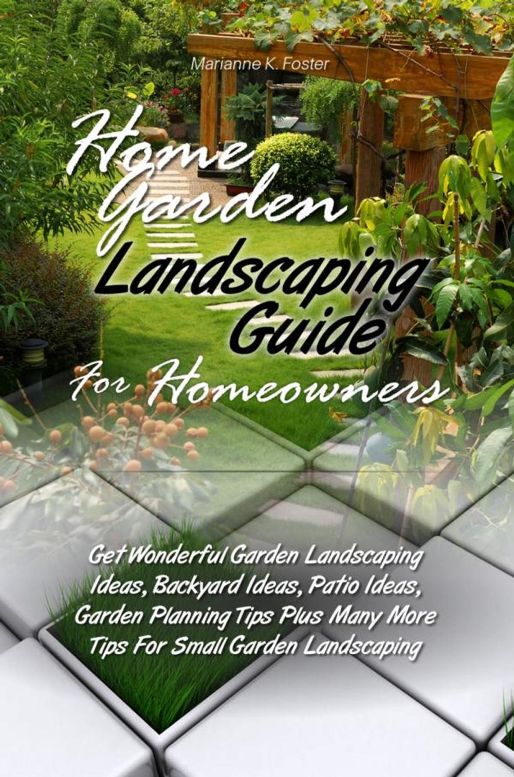 Big bigCover of Home Garden Landscaping Guide For Homeowners