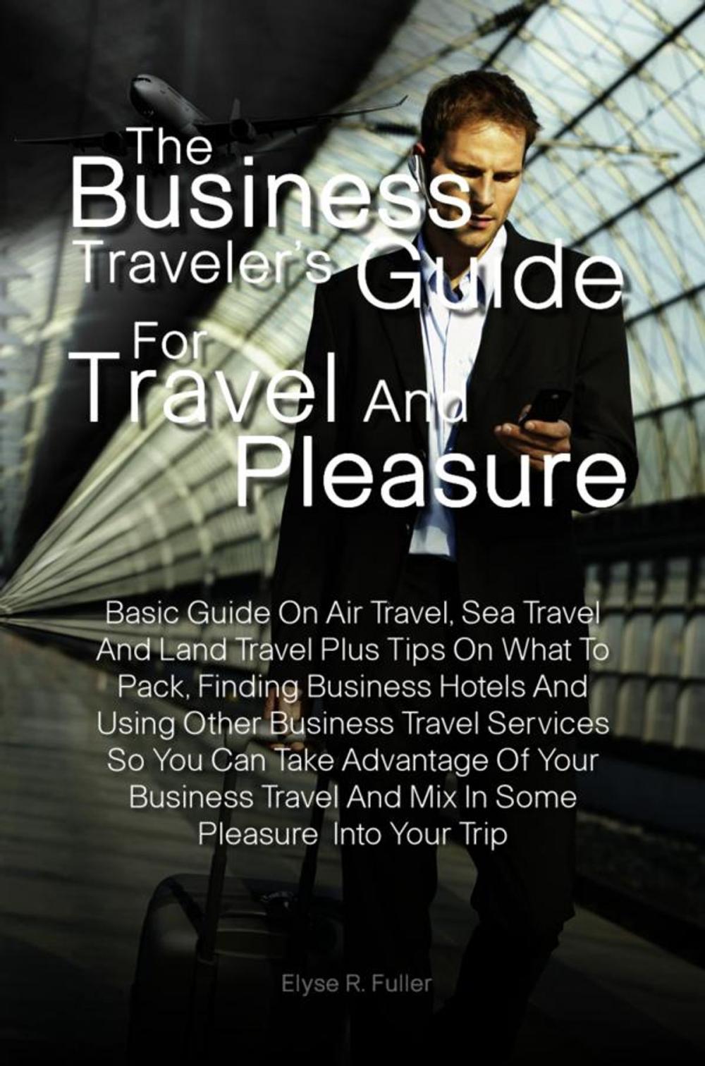 Big bigCover of The Business Traveler’s Guide for Travel and Pleasure