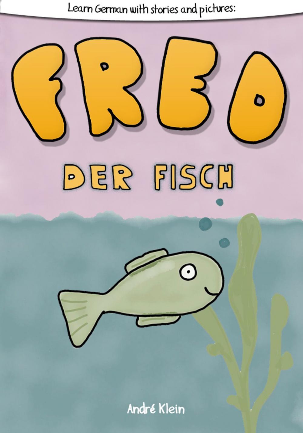 Big bigCover of Learning German With Stories And Pictures: Fred Der Fisch