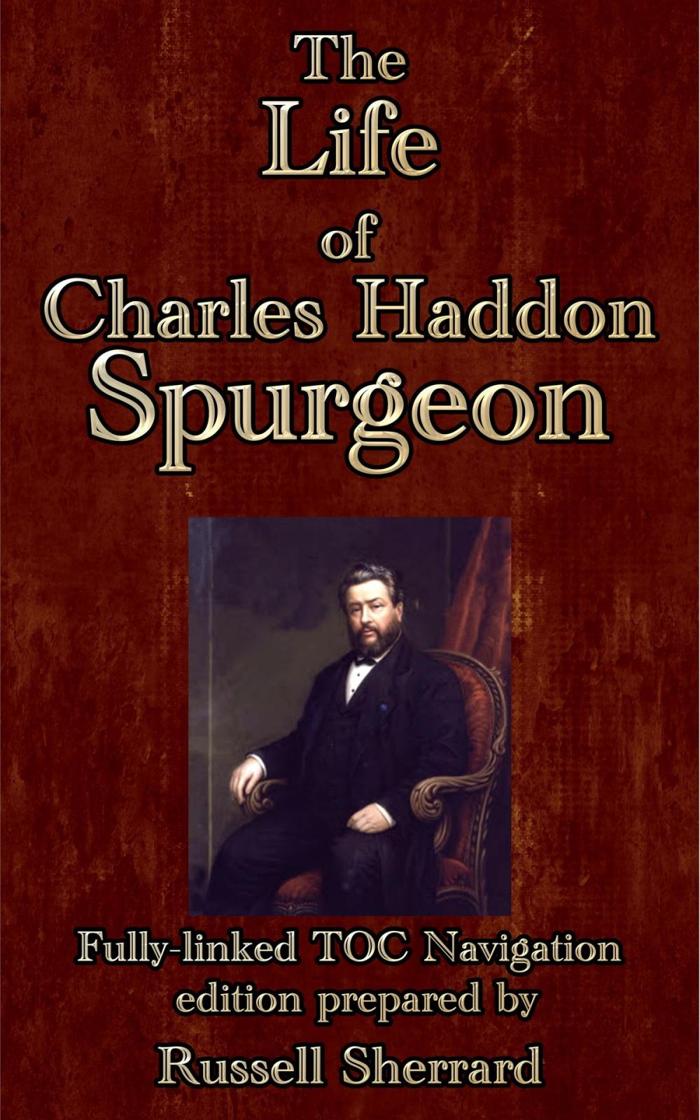 Big bigCover of The Life of Charles Haddon Spurgeon