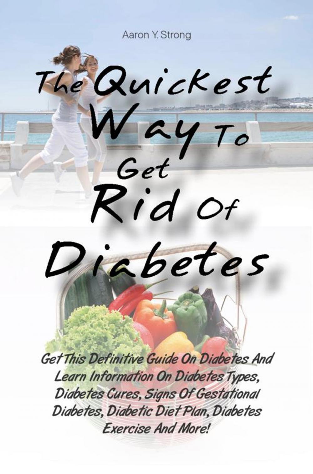 Big bigCover of The Quickest Way To Get Rid Of Diabetes