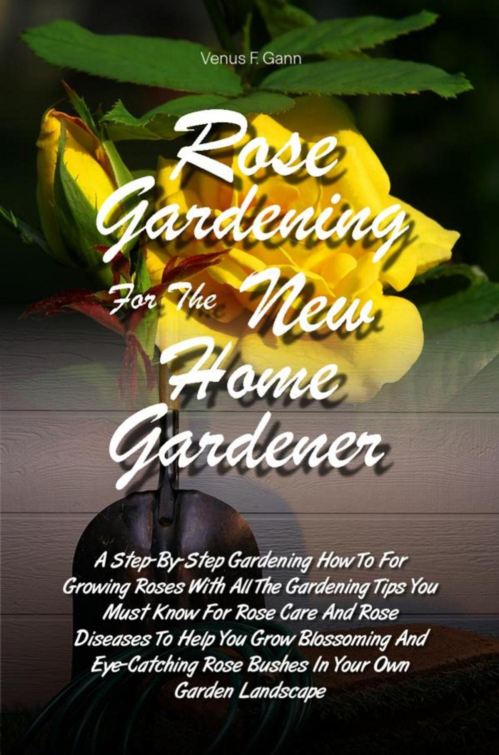 Big bigCover of Rose Gardening For The New Home Gardener