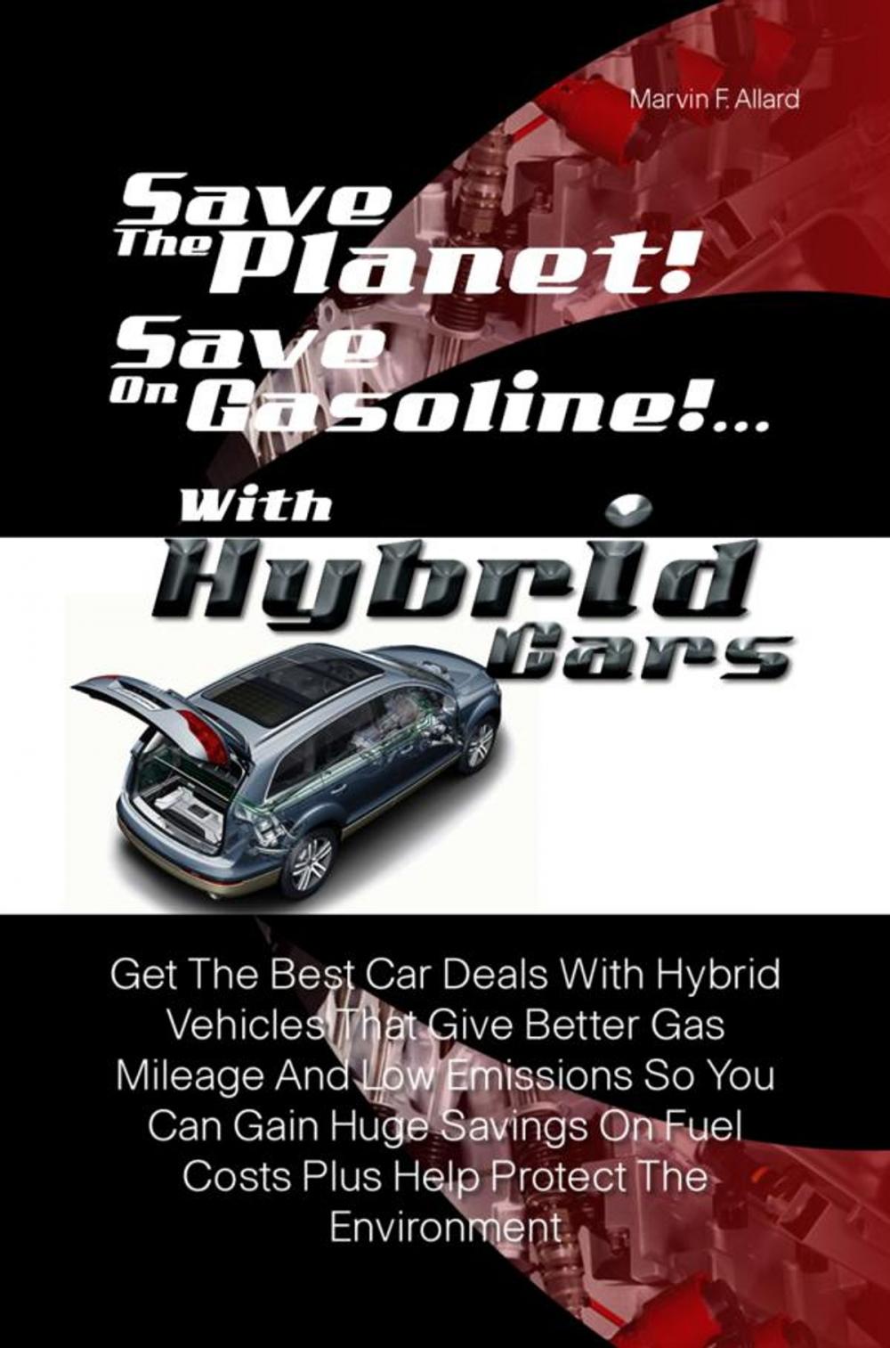 Big bigCover of Save The Planet! Save On Gasoline! …With Hybrid Cars