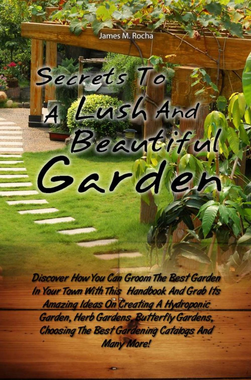 Big bigCover of Secrets To A Lush And Beautiful Garden