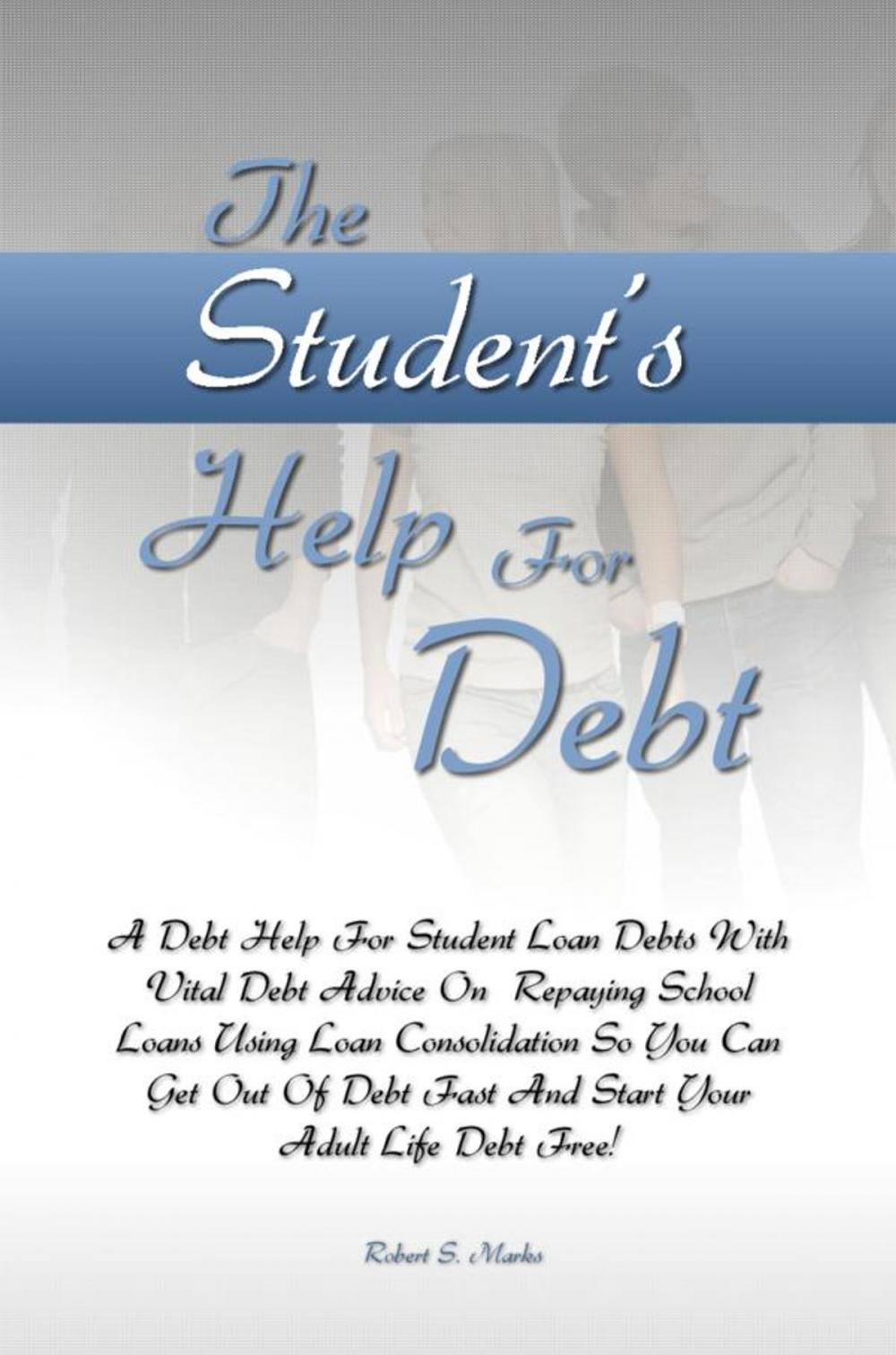 Big bigCover of The Studentâ€™s Help For Debt