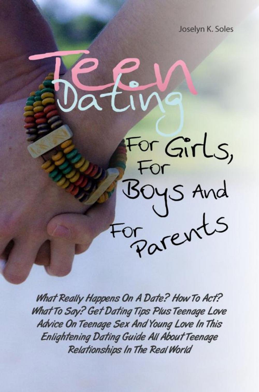 Big bigCover of Teen Dating For Girls, For Boys And For Parents
