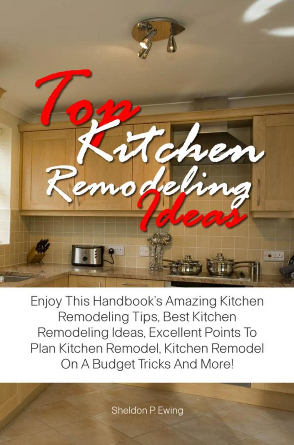 Big bigCover of Top Kitchen Remodeling Ideas