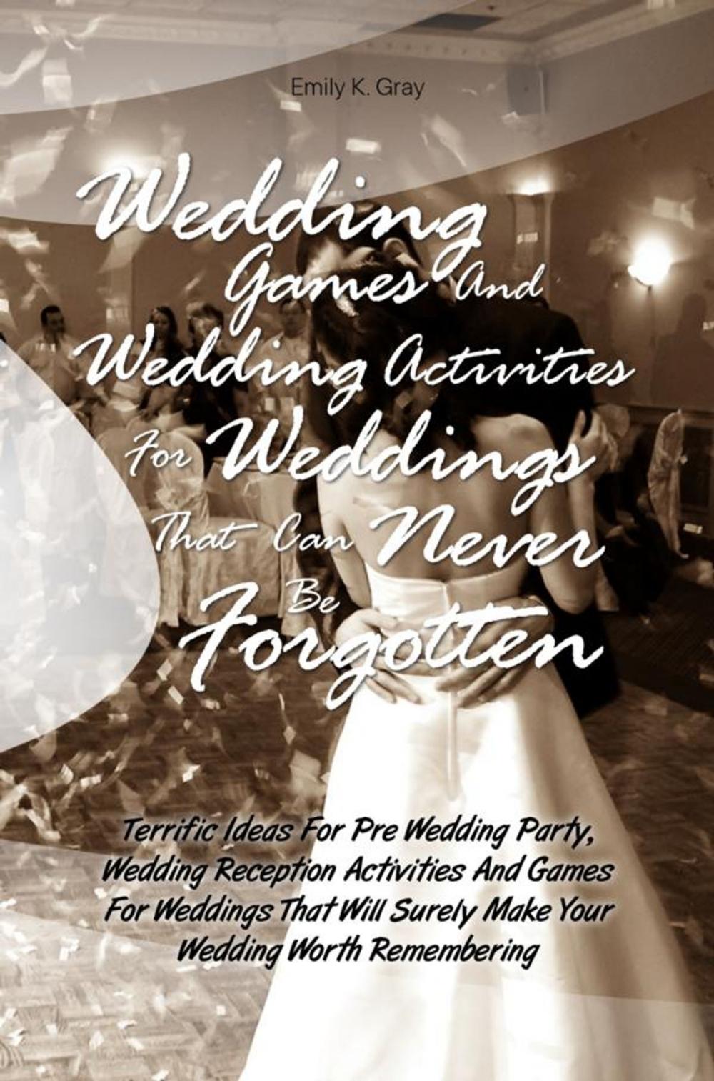 Big bigCover of Wedding Games And Wedding Activities For Weddings That Can Never Be Forgotten